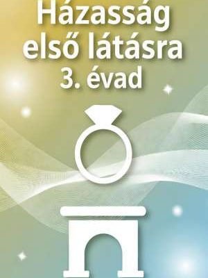 Házasság első látásra 3. évad teljes sorozat online