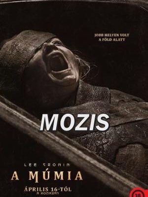 Közelkép egy sikoltó, mumifikálódott alakról egy kőkoporsóban. A kép sötét, monokróm tónusú, rajta Lee Cronin neve és „A múmia” filmcím látható magyarul.