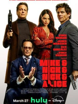 Filmplakát a Mike & Nick & Nick & Alice című akció-vígjátékhoz. A képen Vince Vaughn (két különböző verzióban, az egyik megkötözött kézzel ül, a másik fegyvert tart), Eiza González vörös ruhában és James Marsden látható stílusos öltözetben, fegyverrel a kezében.